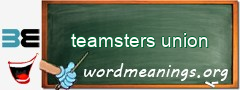 WordMeaning blackboard for teamsters union